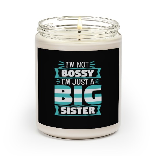 I'm Not Bossy I'm Just A Big Sister Scented Candles