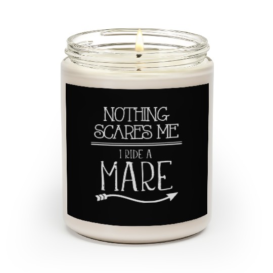 Nothing Scares Me I Ride A Mare Barrel Racing Scented Candles