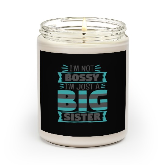 I'm Not Bossy I'm Just A Big Sister Scented Candles