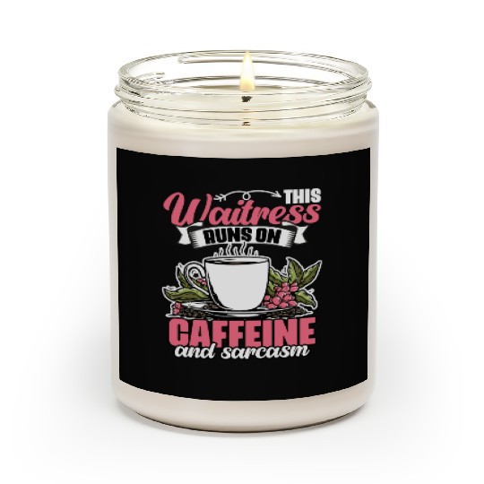 Funny This Waitress Runs On Caffeine And Sarcasm Scented Candles