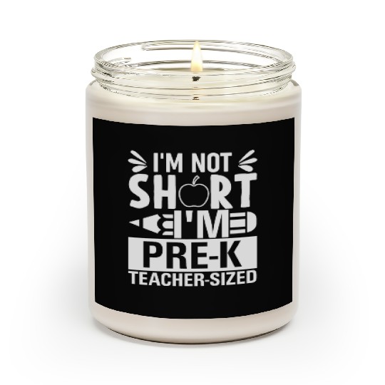 I'm Not Short I'm A Preschool Teacher Size Funny T Scented Candles