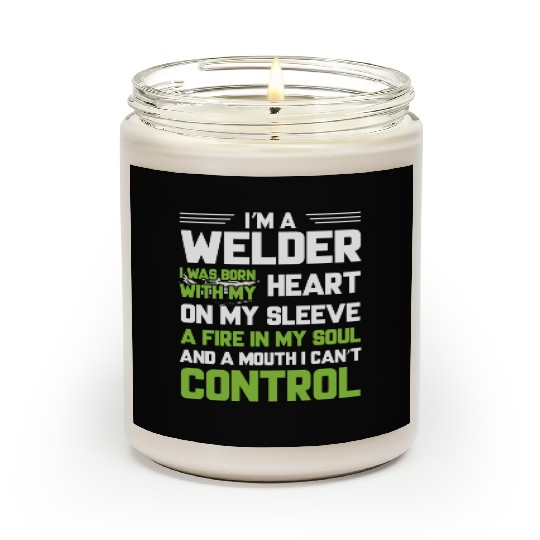 I m A Welder I Was Born With My Heart On My Sleeve Scented Candles