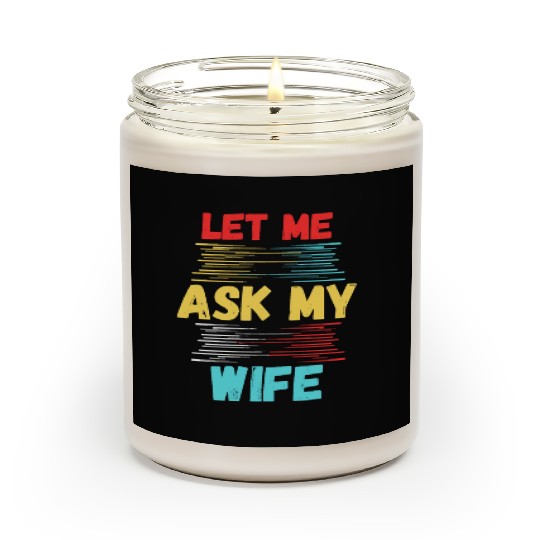 Let Me Ask My Wife Scented Candles