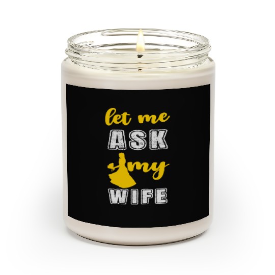 Let me ask my wife Scented Candles