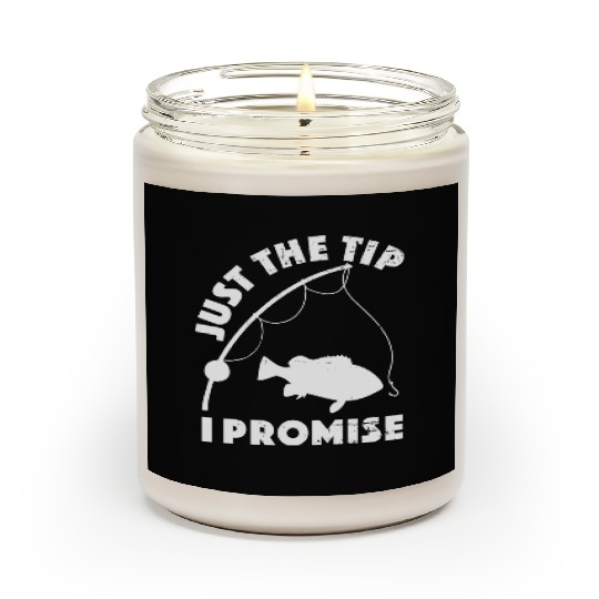 Just The Tip I Promise Fishing Funny Outfit Scented Candles