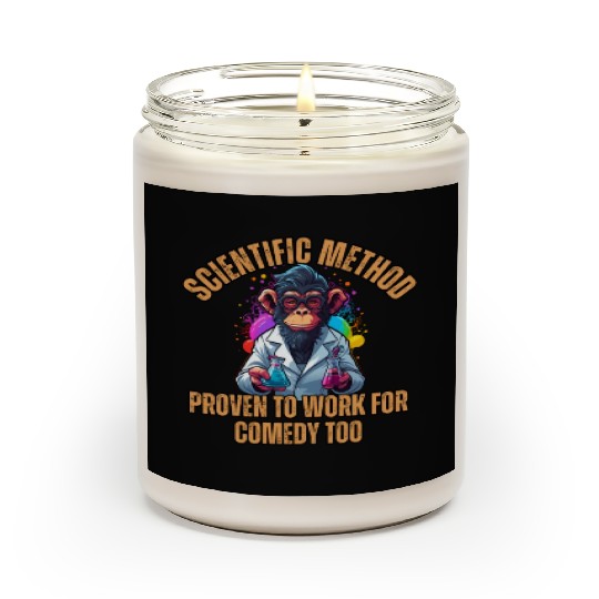 Scientific Method: Proven to work for comedy too. Scented Candles