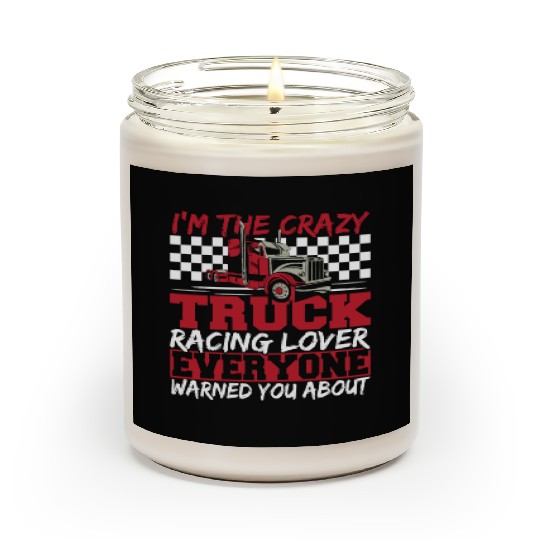Truck Racer Motorsport I'm The Crazy Truck Racing Scented Candles