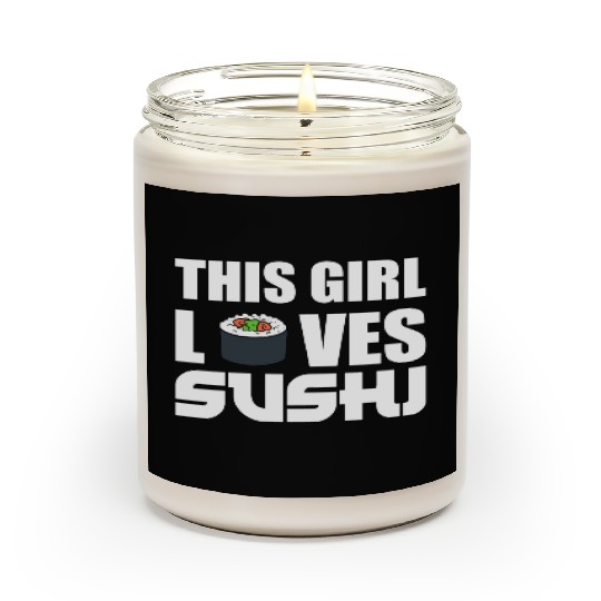 Girl Loves Sushi Sushi Lover Gift Scented Candles