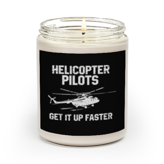 Helicopter Pilots Get It Up Faster Scented Candles