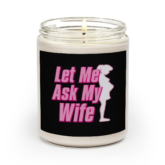 Let Me Ask My Wife Scented Candles