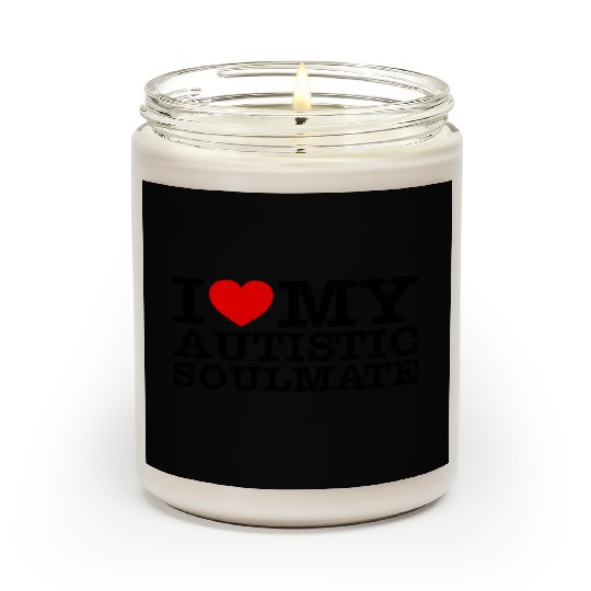 I Love My Autistic Soulmate Scented Candles
