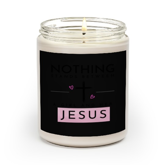 Nothing Stands In Between A Girl & Her Jesus Scented Candles