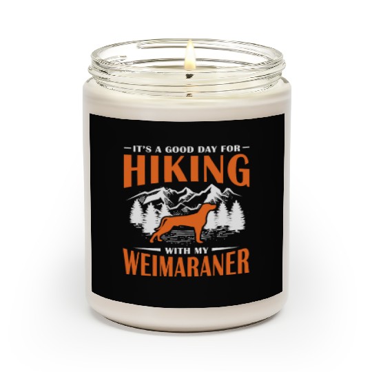 It's A Good Day For Hiking With My Weimaraner Scented Candles