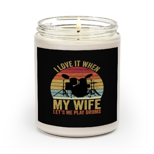 I Love It When My Wife Let s Me Play Drums Scented Candles