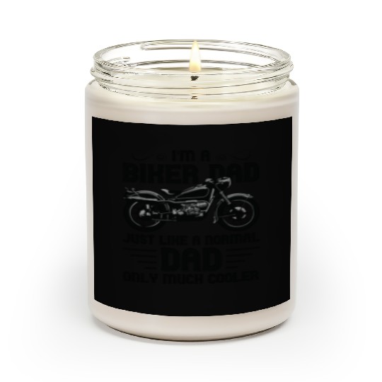 I m A Biker Dad Just Like A Normal Dad Only Much Scented Candles