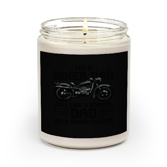 I m A Biker Dad Just Like A Normal Dad Only Much Scented Candles