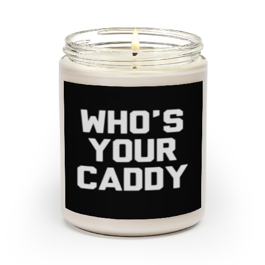Who s Your Caddy Scented Candles Novelty Golf Gift