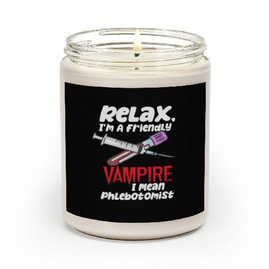 Relax, I'm A Friendly Vampire I Mean Phlebotomist Scented Candles
