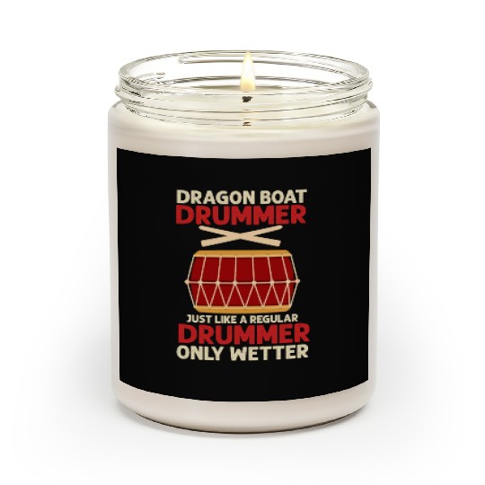 Funny Dragon Boat Drummer Only Wetter Racing Scented Candles