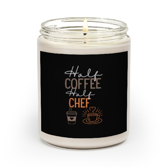 Half Coffee chef Coffee and chef Job Scented Candles