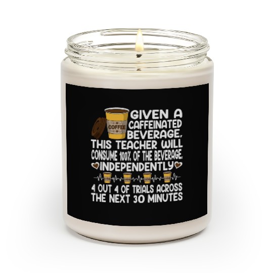Given A Caffeinated Beverage SPED Teacher Scented Candles