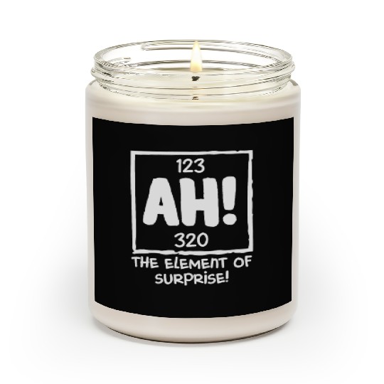 Ah The Element of Surprise Chemistry Science Humor Scented Candles