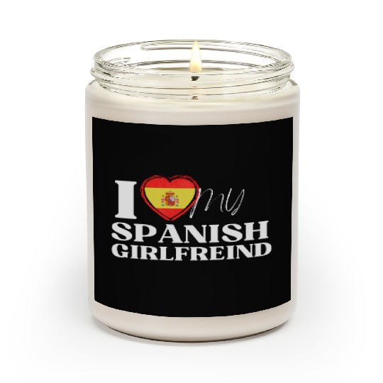 I Love My spanish Girlfriend Multi Nationality Shi Scented Candles