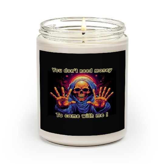You don't need money to come with me By Jonathan P Scented Candles
