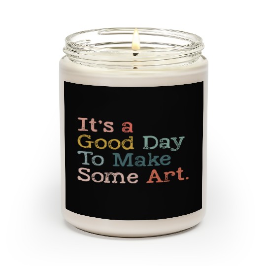 It's a Good Day To Make Art, Art Teacher Gift Scented Candles