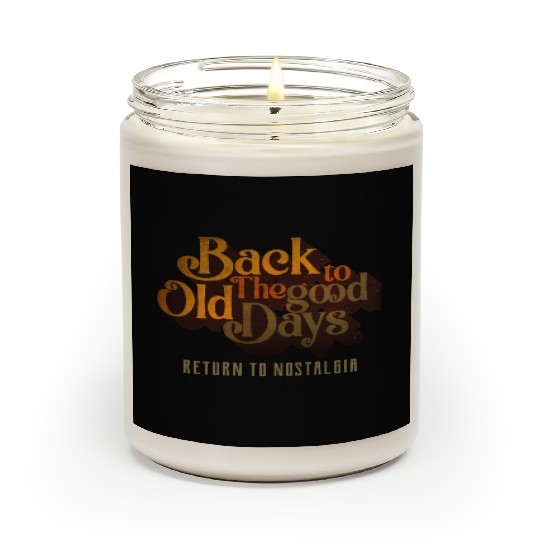 BACK TO THE GOOD OLD DAYS RETURN TO NOSTALGIA Scented Candles