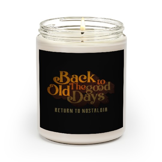 BACK TO THE GOOD OLD DAYS RETURN TO NOSTALGIA Scented Candles