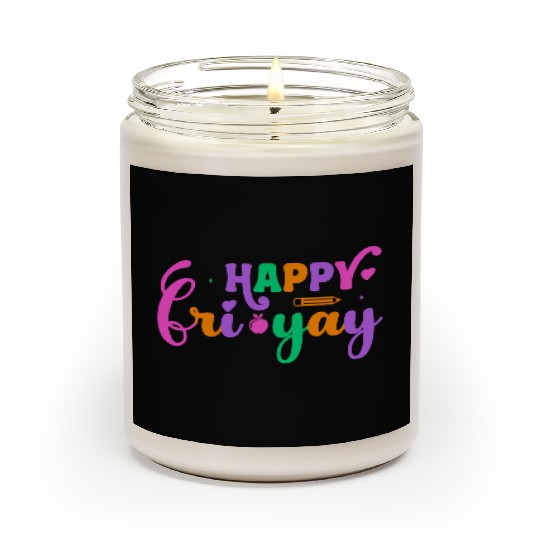 Happy Fri Yay Friday Funny Teacher Life Happy Scented Candles