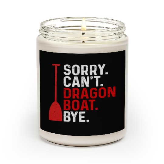 Funny Sorry. Can't. Dragon Boat. Bye Racing Paddle Scented Candles