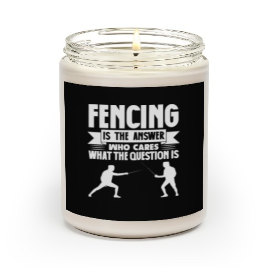 Fencing Is The Answer Who Cares What The Question Scented Candles