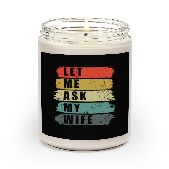 Let Me Ask My Wife Funny Humor Couples Scented Candles