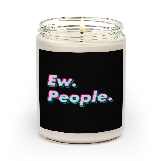 Ew. People. Scented Candles