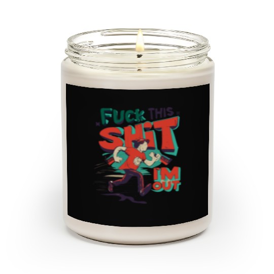 Funny Saying FUCK THIS SHIT - I´M OUT Scented Candles