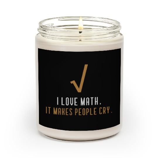 I Love Math It s Makes People Cry Scented Candles