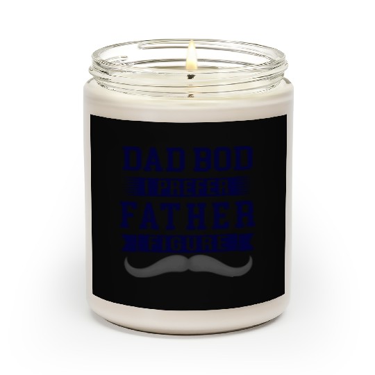 Dad bod I prefer Father figure, big mustache Scented Candles