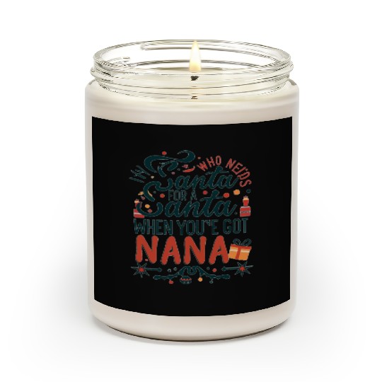 Who Needs Santa When You've Got Nana Scented Candles