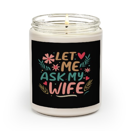 Let Me Ask My Wife Scented Candles