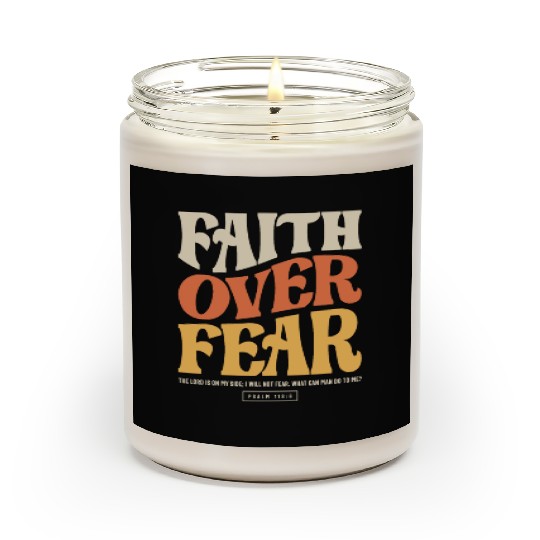 Faith Over Fear - Psalm 118:6 Christian Scented Candles