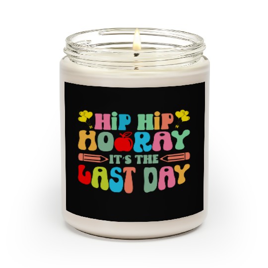 Hip Hip Hooray Its The Last Day Of School Teacher Scented Candles