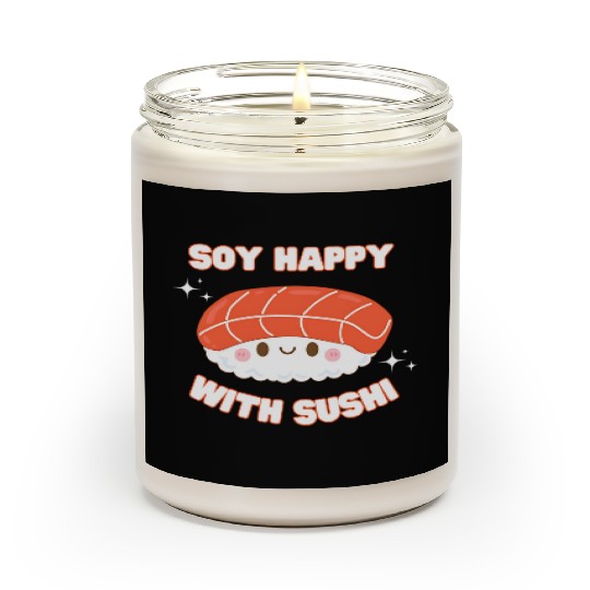 soy happy with sushi cute funny kawaii sushi lover Scented Candles