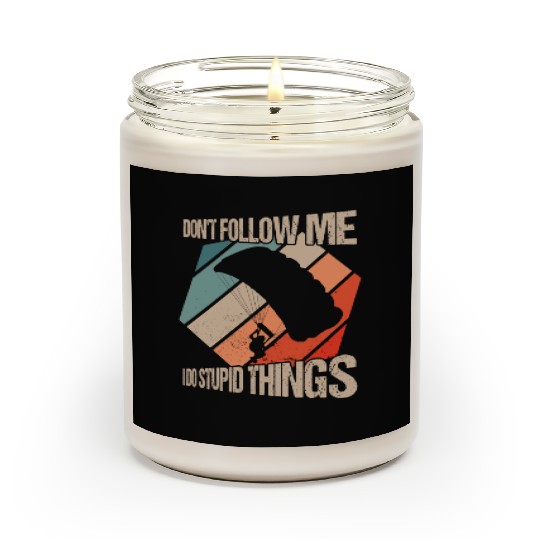Don't Follow Me I Do Stupid Things Skydiving Skydi Scented Candles