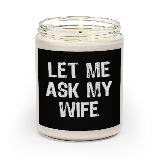 Let Me Ask My Wife Funny Scented Candles