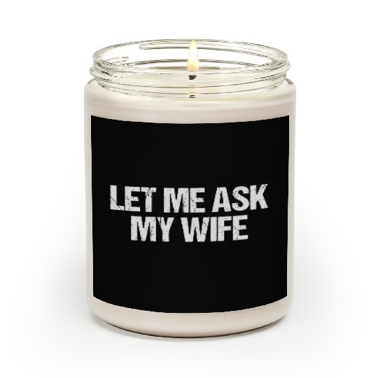 Let Me Ask My Wife Funny Scented Candles