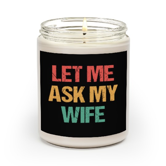 Let Me Ask My Wife Funny Scented Candles