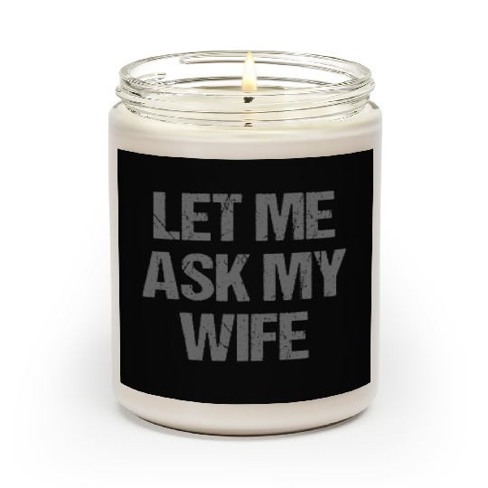 Let Me Ask My Wife Funny Scented Candles