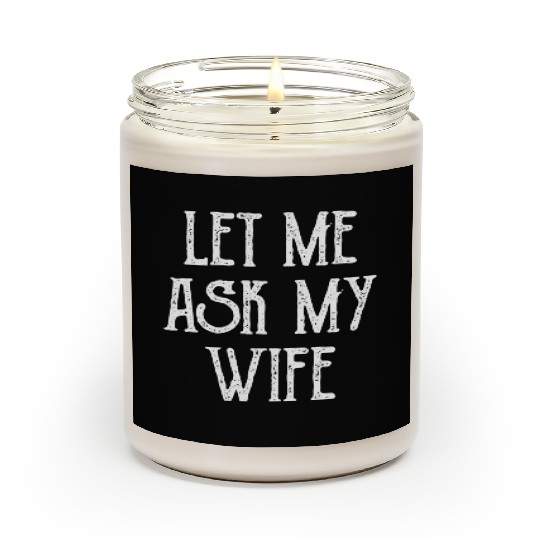 Let Me Ask My Wife Funny Scented Candles